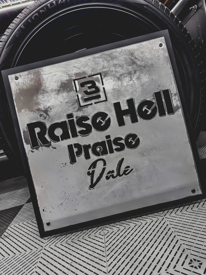 Raise Hell Praise Dale Sign